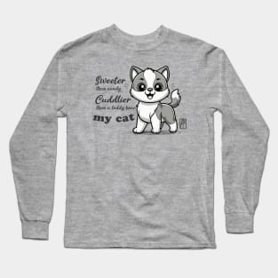 Sweeter than candy, Cuddlier than a teddy bear: my cat - I Love my cat - 2 Long Sleeve T-Shirt